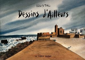 Loustal "Esprits d’ailleurs" - Artbook - Edition Table ronde