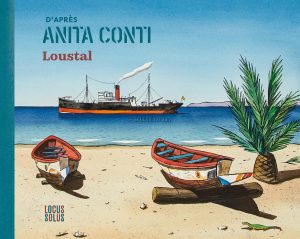 Loustal "D'après Anita Conti" Livre + estampe pigmentaire numérotée signée 50 ex