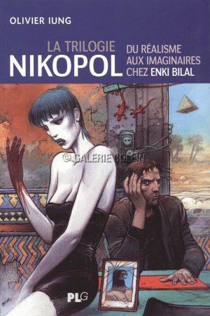 BILAL/LUNG • La trilogie Nikopol "Du réalisme aux imaginaires chez Enki Bilal "